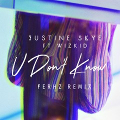 Justine Skye Ft. Wizkid - U Don't Know Remix