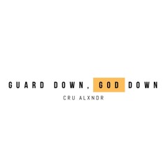 Guard Down, God Down
