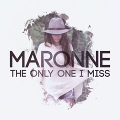 MARONNE - The Only One I Miss (SINGLE MIX)