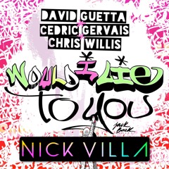 David Guetta - Would I Lie To You (Nick Villa Remix) FREE DOWNLOAD