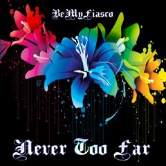 BeMyFiasco - Never Too Far (Prod. by Lambeau)