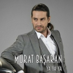 Murat Başaran ~ Ya Ya Ya