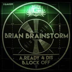 TGA020 - Brian Brainstorm -Ready 4 Dis