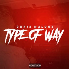 Chris Malone - Type Of Way
