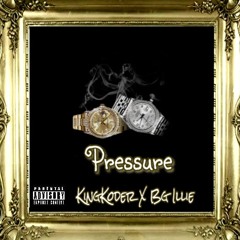 King Koder & BG - Pressure