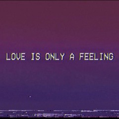 Love Is Only A Feeling