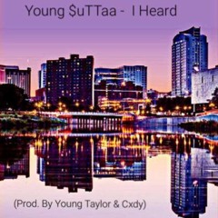 I Heard (Prod By. Young Taylor & Cxdy)