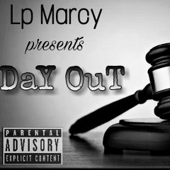 Lp Marcy- Day Out Prod. by Loyaltee Showoff