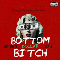 Bottom Dollar Bitch Ft. Jap G Prod. By @GamerBoomin