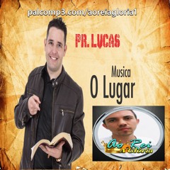 O Lugar - Rogério Macena (Artista: Pr. Lucas)