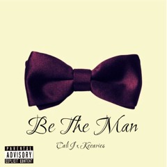Be The Man (Prod. By Penacho) - Cali Jay x Keearies