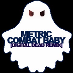 Metric - Combat Baby [DIGITAL DEAD Remix]