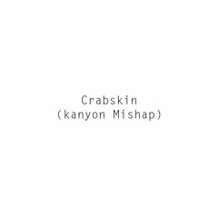 Crabskin (kanyon Mishap)