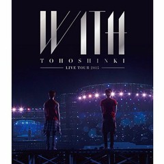 東方神起 Live Tour 15 With By 東方神起 東方神起 Live Tour 15 With By 東方神起