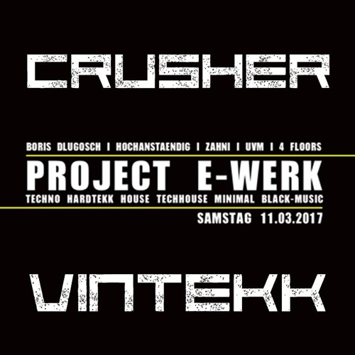 Vintekk vs. Crusher Live @ Project E - Werk 11.03.2017