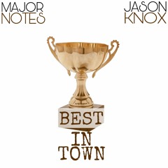 Major Notes x Jason Knox - The Best In Town