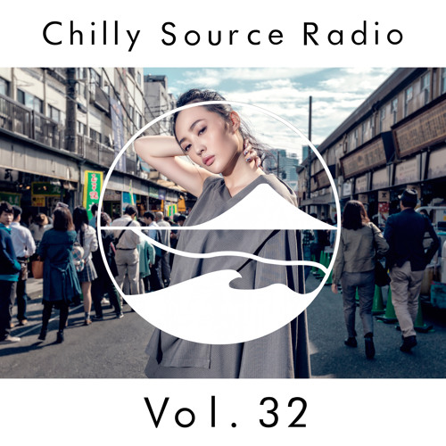 Chilly Source Radio vol.32 DJ Tomoya+ DJ THE SUM LIGHT Guest MIX