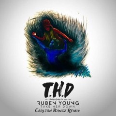 Ruben Young - Take Her Down (Carlton Bangz Remix)