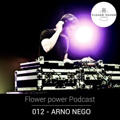 Podcast 012 FLOWER POWER - ARNO NEGO - 03/2017