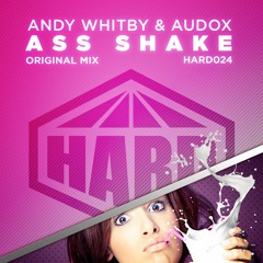 HARD 024 - Andy Whitby & Audox - Ass Shake - ON SALE NOW