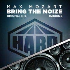 HARD 025 - Max Mozart - Bring The Noize - ON SALE NOW