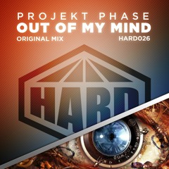 HARD 026 - Projekt Phase - Out of my Mind - ON SALE NOW