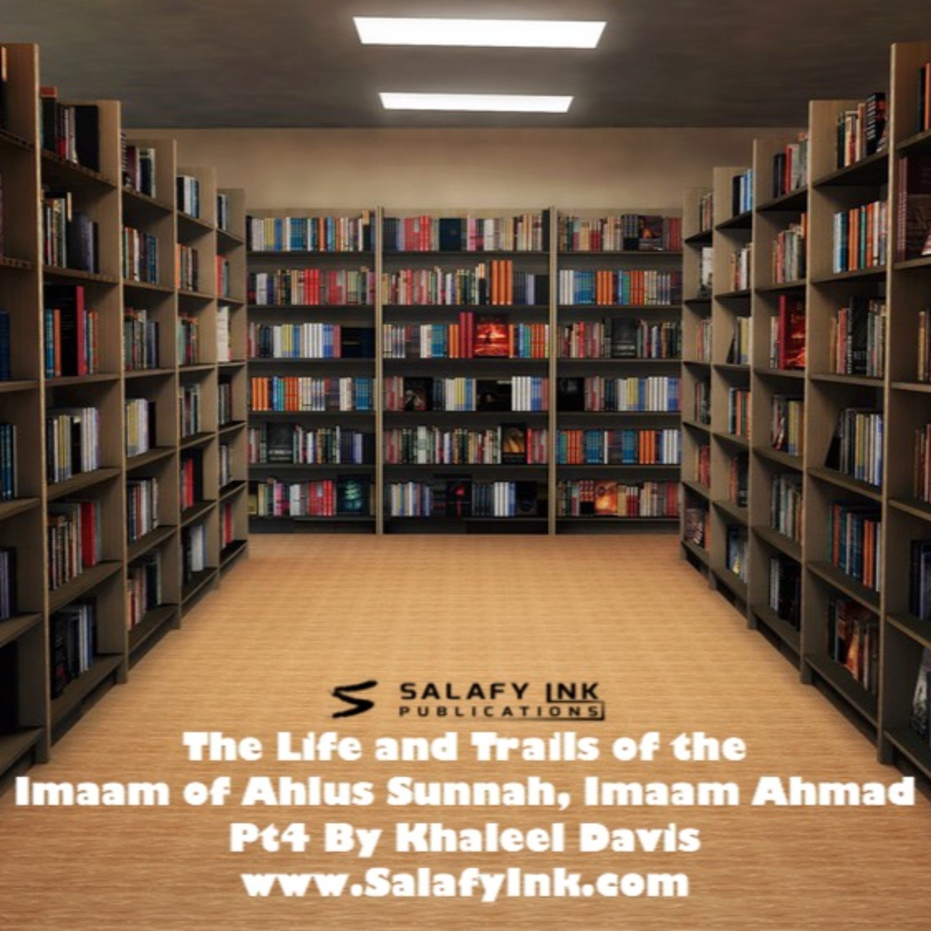 The Life and Trails of the Imaam of Ahlus Sunnah, Imaam Ahmad Pt4 By Khaleel Davis episode artwork
