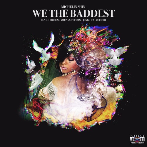 We The Baddest (Feat. Blade Brown, Youngs Teflon & Tiggs Da Author) [Prod by Michelin Shin]