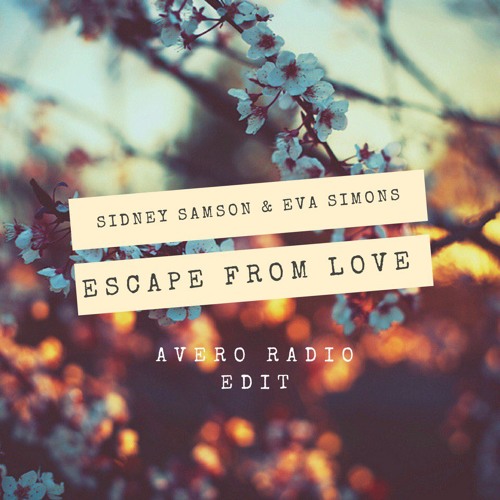 Sidney Samson & Eva Simons – Escape From Love (Avero Radio Edit)