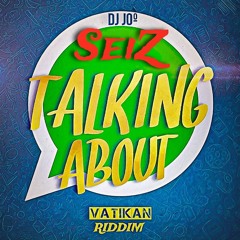 SeiZ - Talking About_Vatikan Riddim