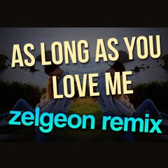 [Future Bounce] Justin Bieber - As Long As You Love Me (Zelgeon Remix) - FREE DOWNLOAD!
