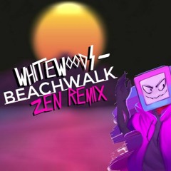 Whitewoods - Beach Walk (Zen Remix){HD}