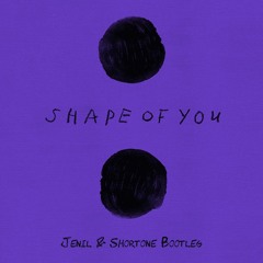 Ed Sheeran - Shape Of You (Jenil & Shortone Bootleg)