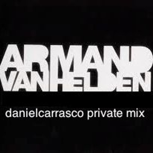 ArmandVanHelden - You don't know Me (Daniel Carrasco Private Mix) NOT OFFICIAL