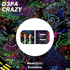 D3PA - Crazy (Original Mix)[MusicBlast Exclusive]