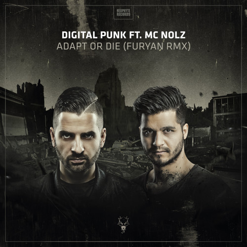 Digital Punk & MC Nolz - Adapt Or Die (Furyan Remix)