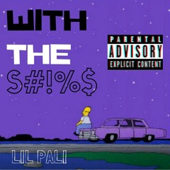 Lil Pali x WITH THE S#!%$