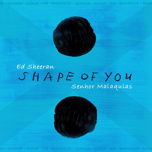 Ed Sheeran X Senhor Malaquias - Shape Of You (Kizomba)