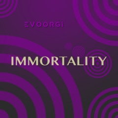EVOORGi  IMMORTALITY