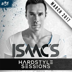 ISAAC'S HARDSTYLE SESSIONS #91 | MARCH 2017