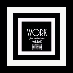 Work (Prod. by JR)