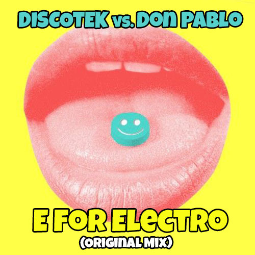 DISCOTEK vs. Don Pablo - E For Electro (Original Mix)  [FREE DOWNLOAD]