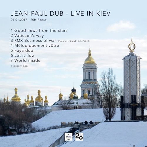 Jean-Paul Dub - Faya Dub - Live In Kiev 01.01.2017 - 20Ft Radio