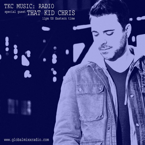 THAT KID CHRIS - TKC Radio -  March 2017 On Global Mixx Radio