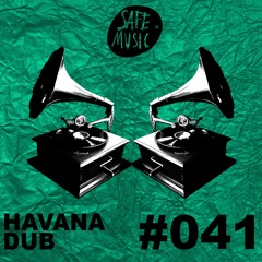 PODCAST SERIES #041: Havana Dub