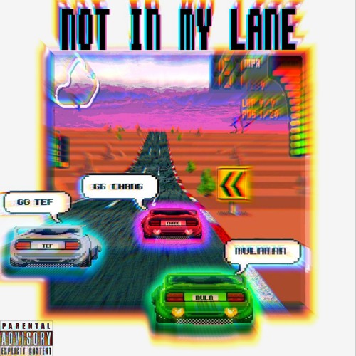 Not In My Lane Ft. GG Chang & MulaManDam (Prod. by BirdieBands)