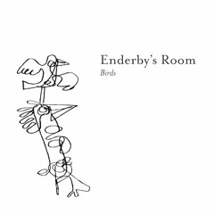 Enderby's Room - Birds