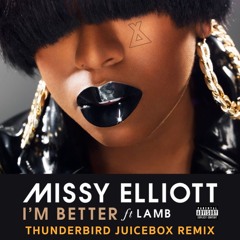 Missy Elliott - I'm Better (Thunderbird Juicebox Remix) [WAV + MP3]