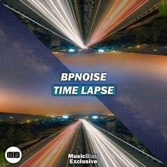 BPNOISE - Time Lapse [MusicBlast Exclusive]