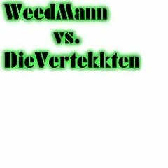 WeedMann Vs DieVertekkten